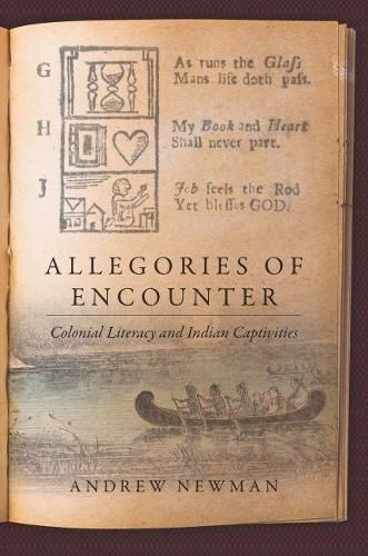 Allegories of EncounterColonial Literacy and Indian Captivities: Colonial Literacy and Indian Captivities