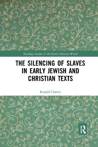 Cover image for The Silencing of Slaves in Early Jewish and Christian Texts