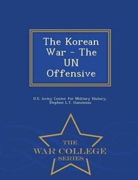 Cover image for The Korean War - The Un Offensive - War College Series