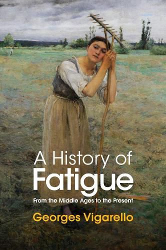 Cover image for A History of Fatigue: From the Middle Ages to the Present