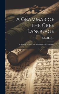 Cover image for A Grammar of the Cree Language