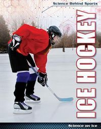 Cover image for Ice Hockey: Science on Ice