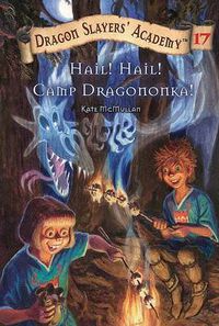 Cover image for Hail! Hail! Camp Dragononka: Dragon Slayer's Academy 17