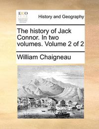 Cover image for The History of Jack Connor. in Two Volumes. Volume 2 of 2