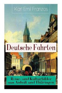 Cover image for Deutsche Fahrten: Reise- und Kulturbilder aus Anhalt und Th ringen: Reiseberichte aus den Vogesen