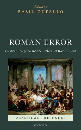 Cover image for Roman Error: Classical Reception and the Problem of Rome's Flaws