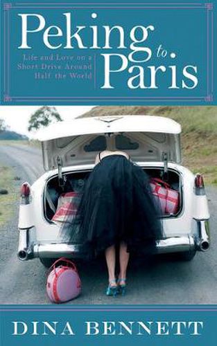 Cover image for Peking to Paris: Life and Love on a Short Drive Around Half the World