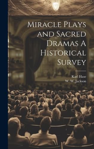 Cover image for Miracle Plays and Sacred Dramas A Historical Survey