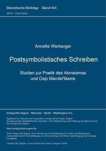Cover image for Postsymbolistisches Schreiben. Studien Zur Poetik Des Akmeismus Und Osip Mandel'stams