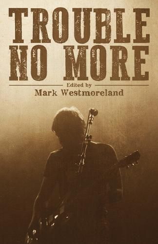 Cover image for Trouble No More: Crime Fiction Inspired by Southern Rock and the Blues