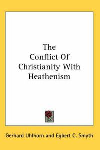 Cover image for The Conflict of Christianity with Heathenism