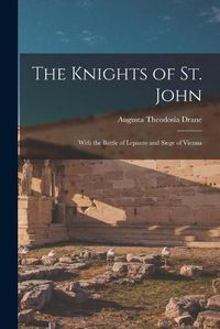 Cover image for The Knights of St. John: With the Battle of Lepanto and Siege of Vienna