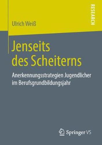 Cover image for Jenseits Des Scheiterns: Anerkennungsstrategien Jugendlicher Im Berufsgrundbildungsjahr