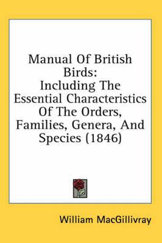 Cover image for Manual of British Birds: Including the Essential Characteristics of the Orders, Families, Genera, and Species (1846)