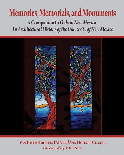 Cover image for Memories, Memorials, and Monuments: A Companion to Only in New Mexico: An Architectural History of the University of New Mexico: The First Century 1889-1989