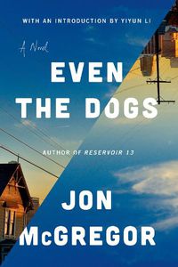 Cover image for Even the Dogs: A Novel