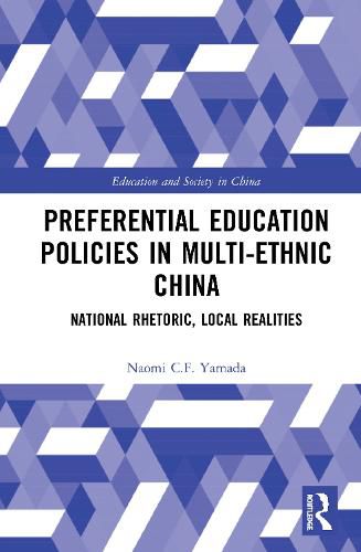 Cover image for Preferential Education Policies in Multi-ethnic China: National Rhetoric, Local Realities