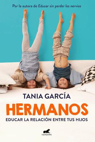 Cover image for Hermanos: Como educar la relacion entre tus hijos / Siblings: How to Shape the Relationship between Your Children