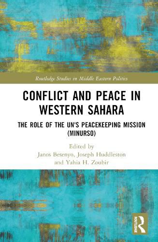 Cover image for Conflict and Peace in Western Sahara: The Role of the UN's Peacekeeping Mission (MINURSO)
