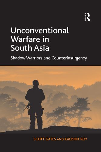 Cover image for Unconventional Warfare in South Asia: Shadow Warriors and Counterinsurgency