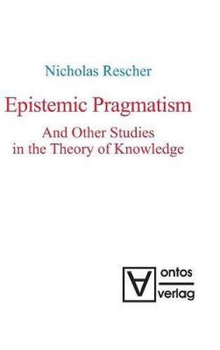 Cover image for Epistemic Pragmatism and Other Studies in the Theory of Knowledge