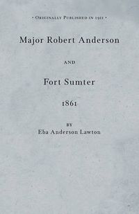 Cover image for Major Robert Anderson at Fort Sumter