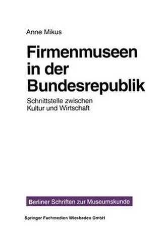 Cover image for Firmenmuseen in Der Brd: Schnittstelle Zwischen Kultur Und Wirtschaft