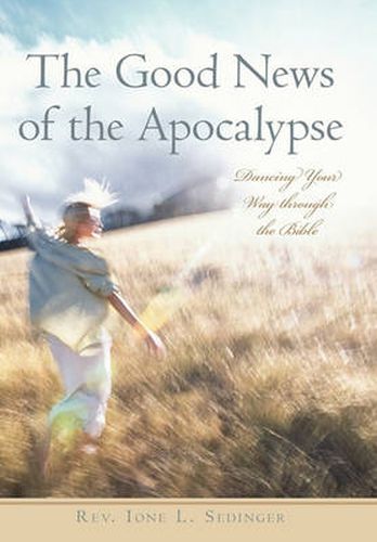 Cover image for The Good News of the Apocalypse: Dancing Your Way Through the Bible