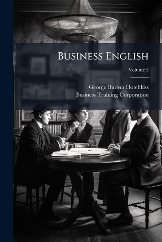 Cover image for Business English: Being a First Unit of a Course in Business English, Volume 5