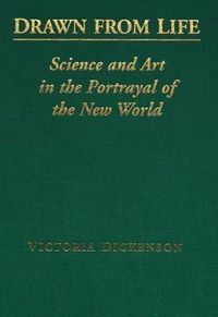 Cover image for Drawn from Life: Science and Art in the Portrayal of the New World