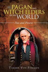 Cover image for Pagan and Witch Elders of the World: Past and Present