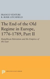 Cover image for The End of the Old Regime in Europe, 1776-1789, Part II: Republican Patriotism and the Empires of the East