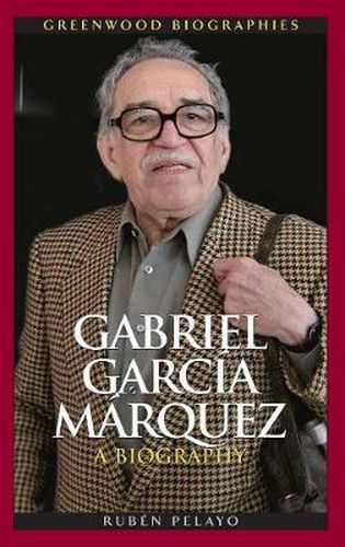 Gabriel Garcia Marquez: A Biography