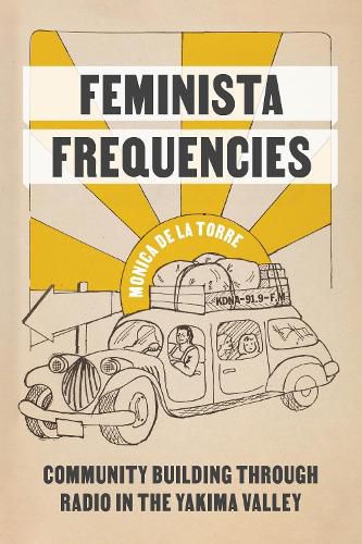 Cover image for Feminista Frequencies: Community Building through Radio in the Yakima Valley