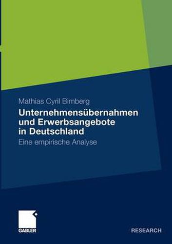 Cover image for Unternehmensubernahmen Und Erwerbsangebote in Deutschland: Eine Empirische Analyse