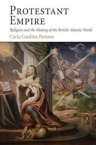 Cover image for Protestant Empire: Religion and the Making of the British Atlantic World