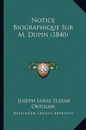 Notice Biographique Sur M. Dupin (1840)