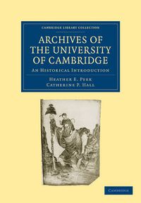 Cover image for Archives of the University of Cambridge: An Historical Introduction