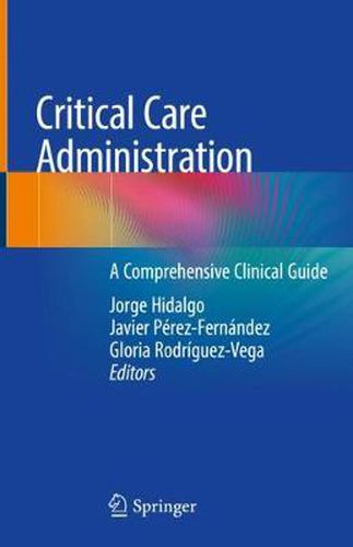 Critical Care Administration: A Comprehensive Clinical Guide