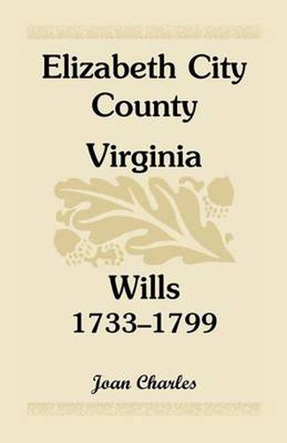 Cover image for Elizabeth City County, Virginia, Wills, 1733-1799