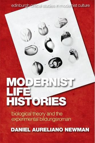 Cover image for Modernist Life Histories: Biological Theory and the Experimental Bildungsroman