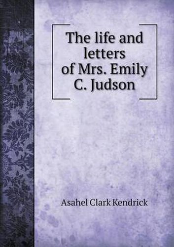 Cover image for The life and letters of Mrs. Emily C. Judson