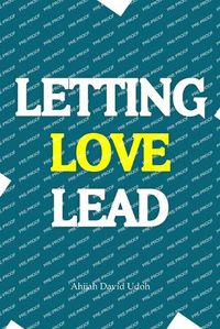 Cover image for Letting Love Lead