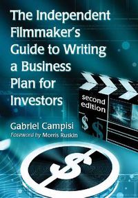 Cover image for The Independent Filmmaker's Guide to Writing a Business Plan for Investors, 2d ed.