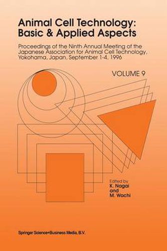 Cover image for Animal Cell Technology: Basic & Applied Aspects: Proceedings of the Ninth Annual Meeting of the Japanese Association for Animal Cell Technology, Yokohama, Japan, September 1-4, 1996
