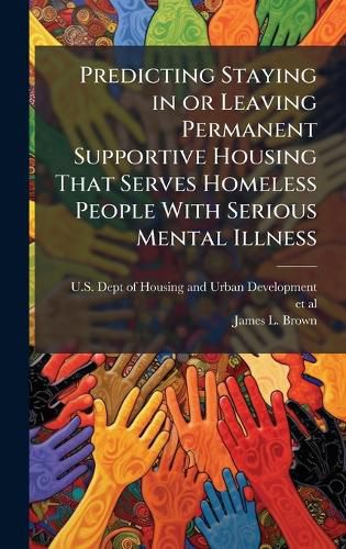 Cover image for Predicting Staying in or Leaving Permanent Supportive Housing That Serves Homeless People With Serious Mental Illness