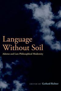 Cover image for Language Without Soil: Adorno and Late Philosophical Modernity