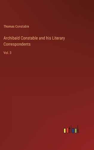 Cover image for Archibald Constable and his Literary Correspondents