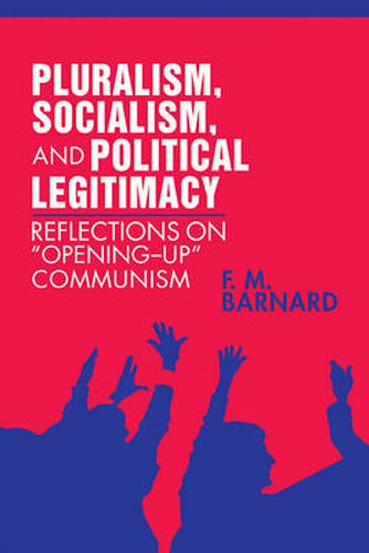 Cover image for Pluralism, Socialism, and Political Legitimacy: Reflections on Opening up Communism