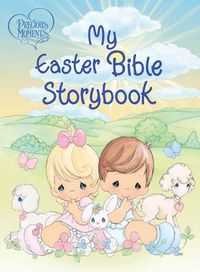 Cover image for Precious Moments: My Easter Bible Storybook